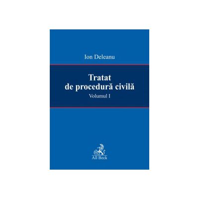 Tratat de procedura civila, volumul I